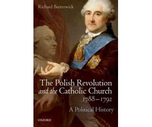 Richard Butterwi The Polish Revolution and the Catholic Church, 1788-17 (Relié)