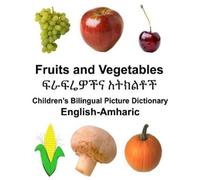 Richard Carlson English-Amharic Fruits and Vegetables Children’s Bilingu (Poche)