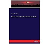 Richard Cobden And The Jubilee Of Free Trade