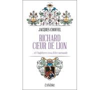 Richard Coeur De Lion - ? Et L'angleterre Cessa D'être Normande