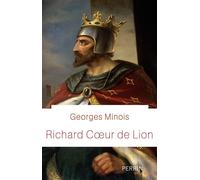 Richard Coeur de Lion - Georges Minois - Perrin - broché - Biographie