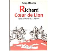 Richard Coeur De Lion - Le Roi-Chevalier Du Xiie Siècle