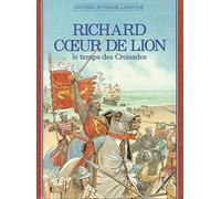Richard Coeur de Lion: Le temps des Croisades