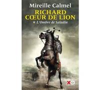Richard Coeur de Lion - tome 1 L'Ombre de Saladin Mireille Calmel (Auteur)