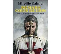 Richard Coeur de Lion - tome 2 Les Chevaliers du Graal Mireille Calmel (Auteur)