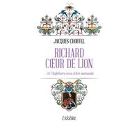 Richard cœur de lion … et l'Angleterre cessa d'être normande Et l'Angleterre cessa d'être normande - Jacques Choffel - Lanore - Poche - Roman
