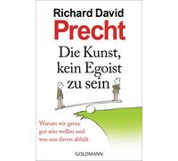 Richard David P Die Kunst, kein Egoist zu sein: Warum wir gerne gut sein (Poche)
