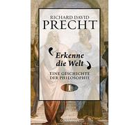 Richard David Precht Erkenne die Welt: Geschichte der Philosophie 1 (Relié)