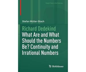 Richard Dedekind: What Are and What Should the Numbers Be? Continuity and Irrational Numbers