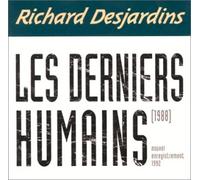 Richard Desjardins - Les Derniers Humains