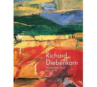 Richard Diebenkorn: The Berkeley Years, 1953-1966