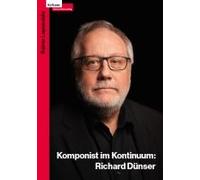 Richard Dünser: Komponist Im Kontinuum