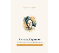 Richard Feynman: The Playful Genius Who Loved Figuring Things Out