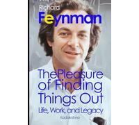 Richard Feynman: The Pleasure of Finding Things Out
