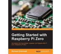 Richard Grimmett Getting Started with Raspberry Pi Zero (Digital)