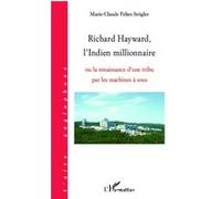 Marie-Claude Feltes-Strigler – Richard Hayward, l'Indien millionnaire – Broché – Essai