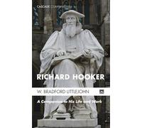 Richard Hooker: A Companion to His Life and Work (Cascade Companions)