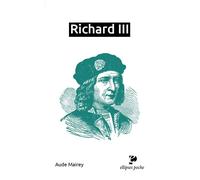Richard III - Aude Mairey - Ellipses - Poche - Biographie