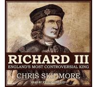 Richard III: England's Most Controversial King