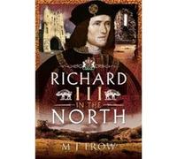 Richard III in the North by M J Trow M J Trow (Auteur)