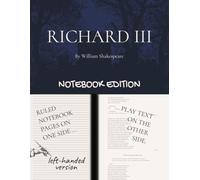 RICHARD III: Notebook Edition with full play plus lined notebook pages for student, stage and classroom use (LEFT-hand version)
