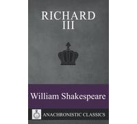 Richard III: The Full Script Of Shakespeare's Play, Clearly Laid Out And Annotation Friendly For Readers And Actors