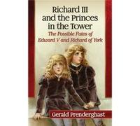 Richard Iii & The Princes In The Tower Gerald Prenderghast, (Auteur)
