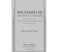Richard III: The Rise of a New King: A Play