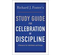 Richard J. Foster's Study Guide for "Celebration of Discipline"