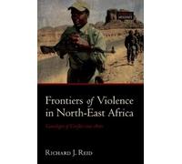 Richard J. Reid Frontiers of Violence in North-East Africa (Relié)