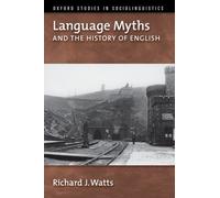 Richard J. Watts Language Myths and the History of English (Poche)