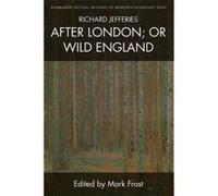 Richard Jefferies, After London: or Wild England (Edinburgh Critical Editions of Nineteenth-Century Texts) - [Version Originale] Inconnu (Auteur)