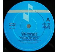 RICHARD JON SMITH - don't go walkin' out that door / keep on walkin' out that door 45 rpm single
