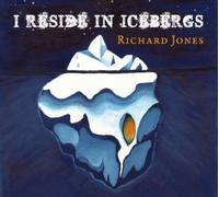 RICHARD JONES - I RESIDE in Icebergs