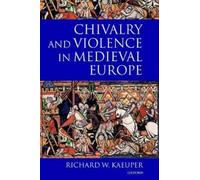 Richard Kaeuper Chivalry and Violence in Medieval Europe (Relié)
