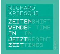 Richard Kriesche: A Shift of Time in Present Times / Zeitenwende in Jetztzeit