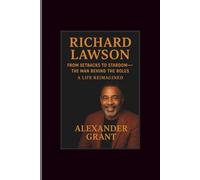 Richard Lawson: From Setbacks to Stardom-The Man Behind the Roles (A Life Reimagined)