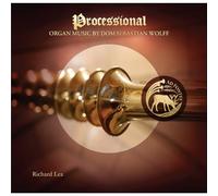 Richard Lea - Processional: Organ Music by Dom Sebastian Wolff [Import]