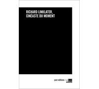 Richard Linklater, cinéaste du moment