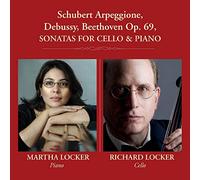 Richard Locker - Schubert Arpeggione, Debussy, Beethoven Op. 69, Sonatas for Cello and Piano