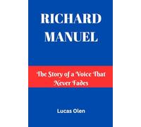 Richard Manuel: The Story of a Voice That Never Fades