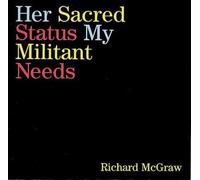 Richard McGraw - Her Sacred Status My Militant Needs