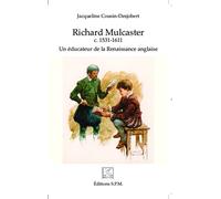 Richard Mulcaster c. 1531-1611 Un éducateur de la Renaissance anglaise - Kronos N° 74 - Jacqueline Cousin-Desjobert - Spm Lettrage - broché - Essai