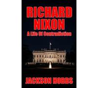 Richard Nixon - A Life Of Contradiction
