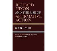 Richard Nixon and the Rise of Affirmative Action by Kevin Yuill Kevin L. Yuill (Auteur)