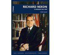 Richard Nixon. le président mal aimé