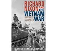 Richard Nixon & The Vietnam War David F Schmitz, (Auteur)