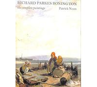 Richard Parkes Bonington: The Complete Paintings
