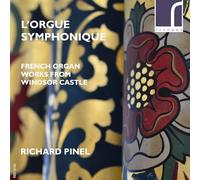 Richard Pinel - L'Orgue Symphonique: French Organ Works from Windsor Castle