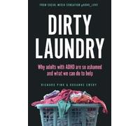 Dirty Laundry: Why Adults with ADHD Are So Ashamed and What We Can Do to Help